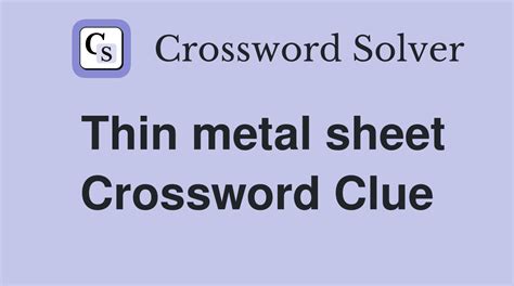 thin sheet of metal crossword|thin metal sheet 7 letters.